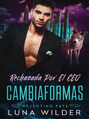 cover image of Rechazada Por El CEO Cambiaformas